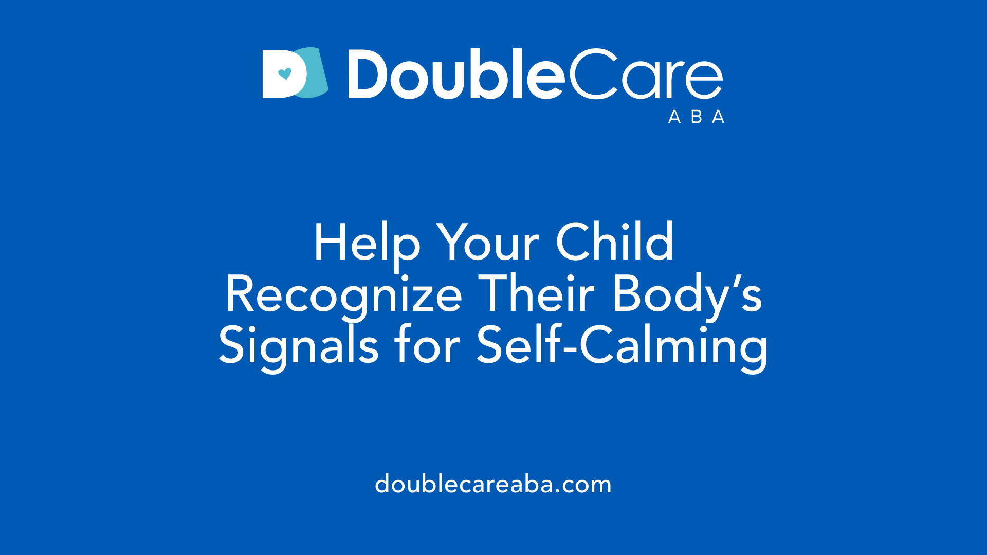 Help Your Child Recognize Their Body’s Signals for Self-Calming