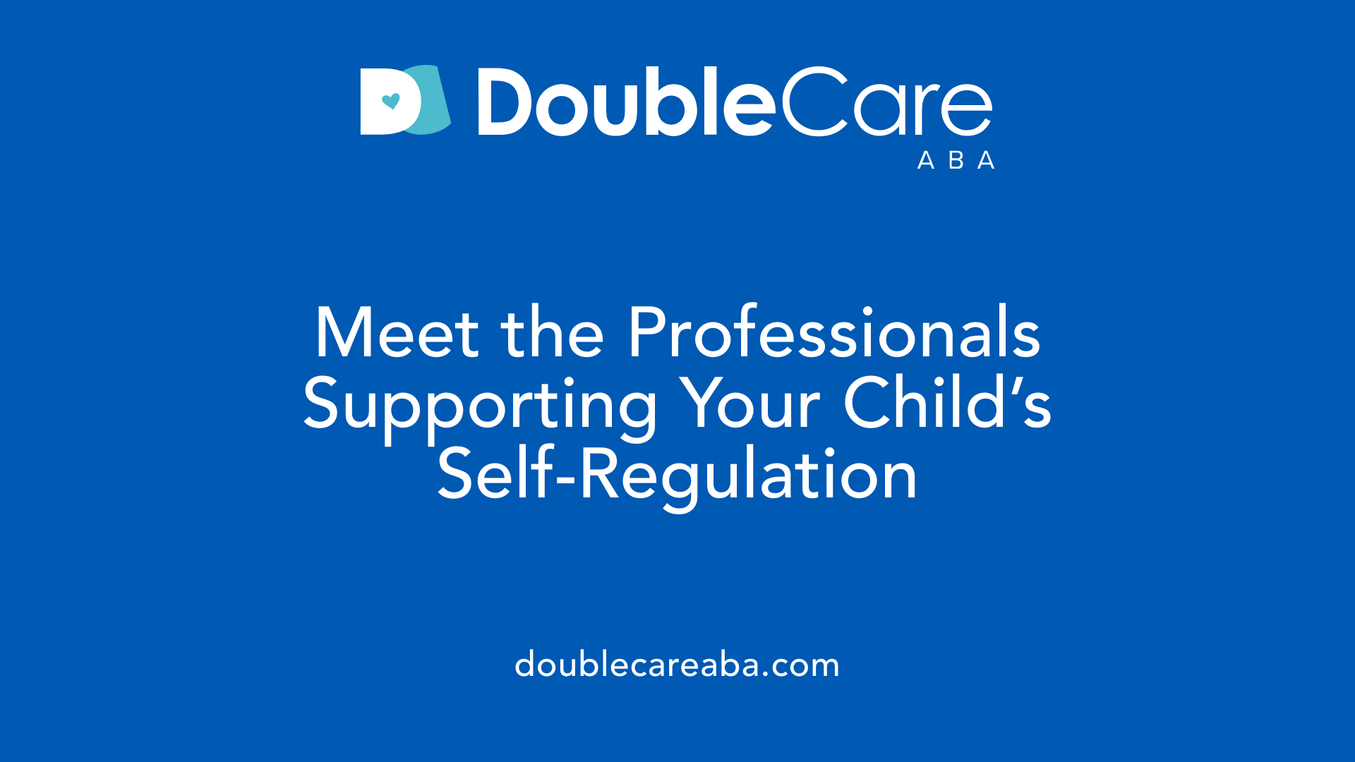 Meet the Professionals Supporting Your Child’s Self-Regulation
