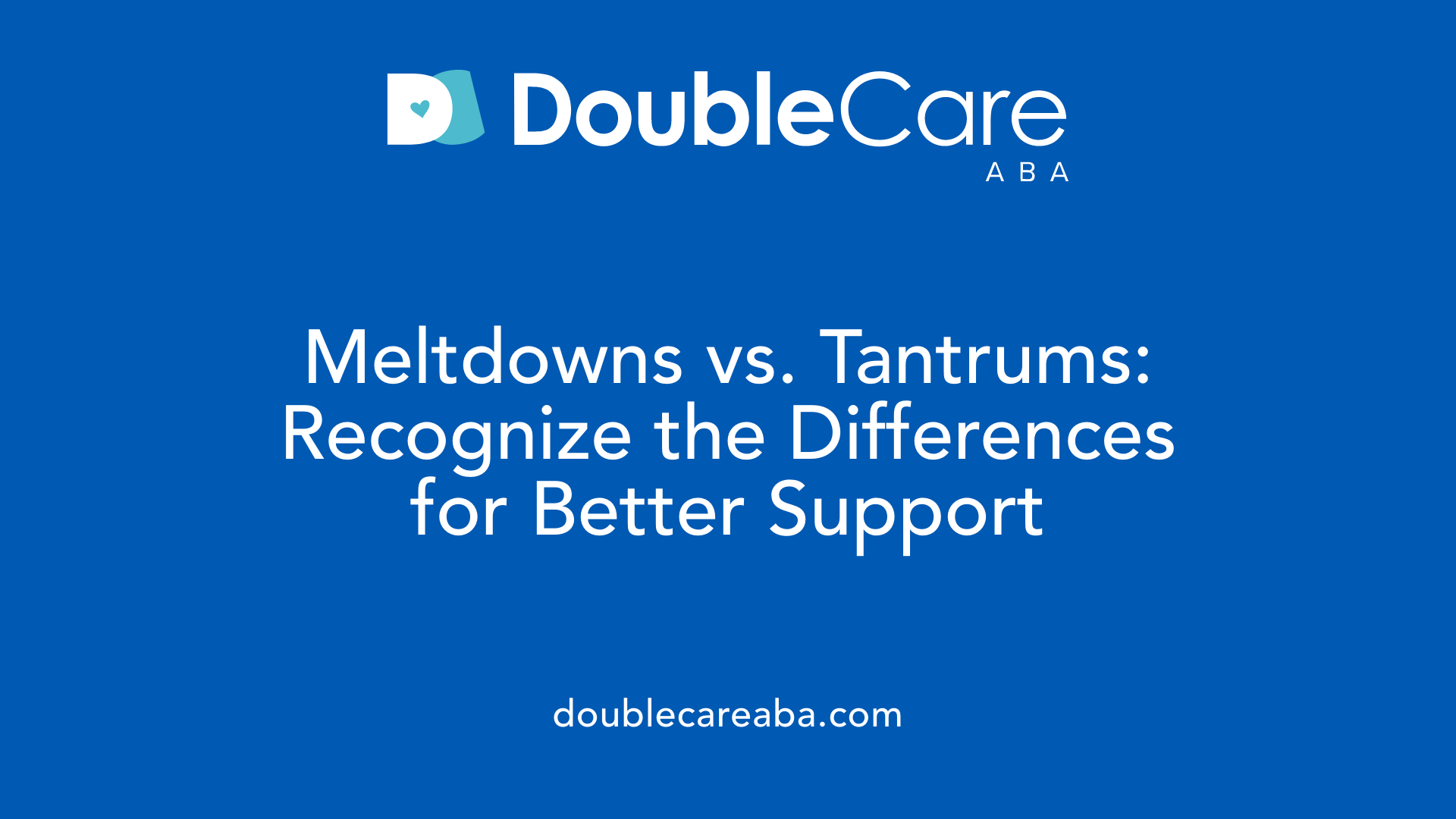 Meltdowns vs. Tantrums: Recognize the Differences for Better Support