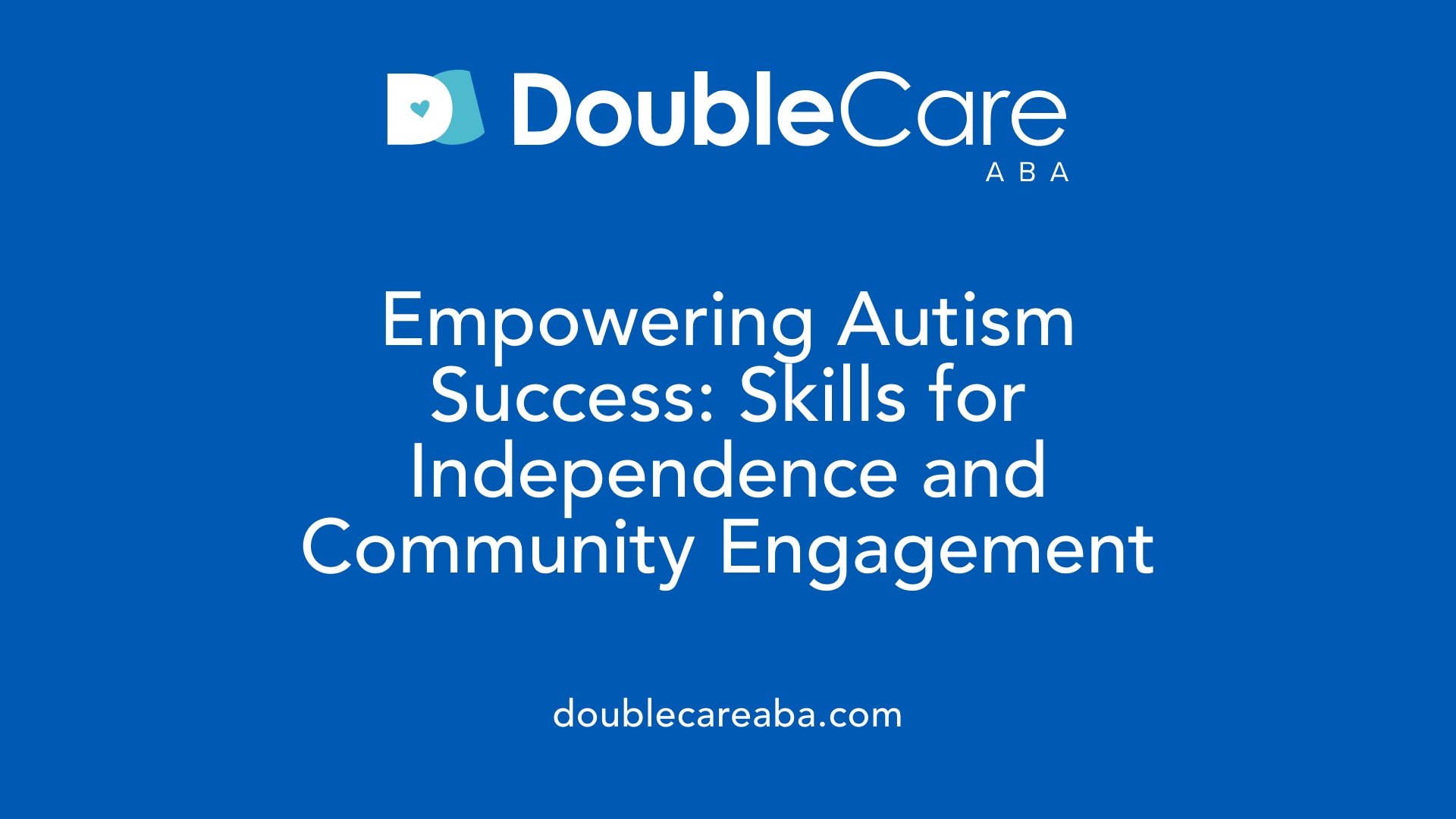 Empowering Autism Success: Skills for Independence and Community Engagement