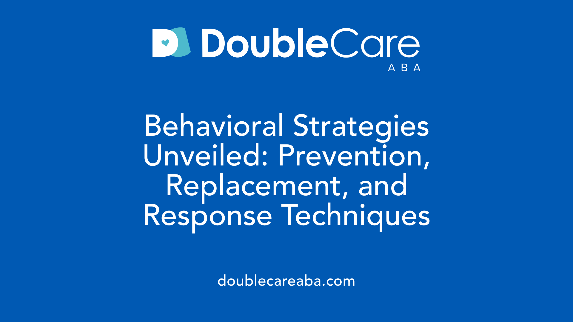 Behavioral Strategies Unveiled: Prevention, Replacement, and Response Techniques