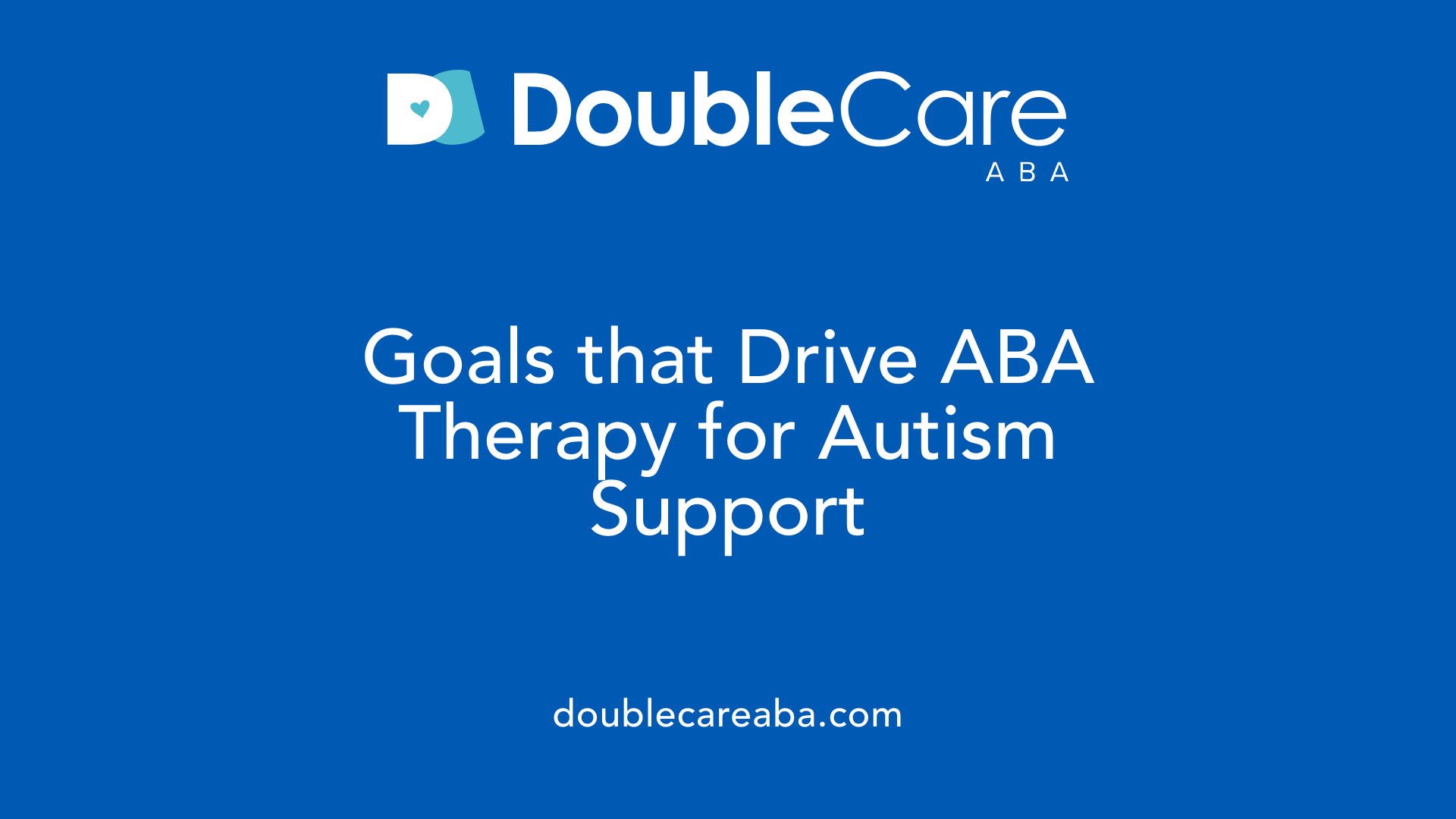 Goals that Drive ABA Therapy for Autism Support