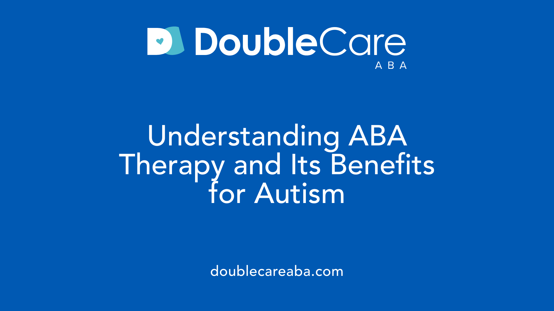 Understanding ABA Therapy and Its Benefits for Autism