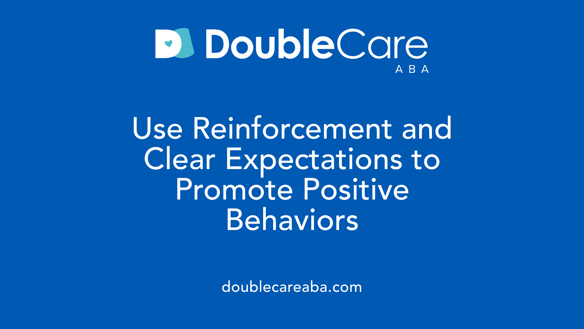 Use Reinforcement and Clear Expectations to Promote Positive Behaviors
