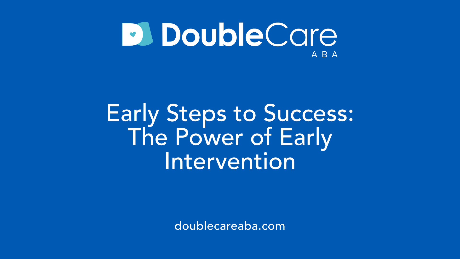 Early Steps to Success: The Power of Early Intervention