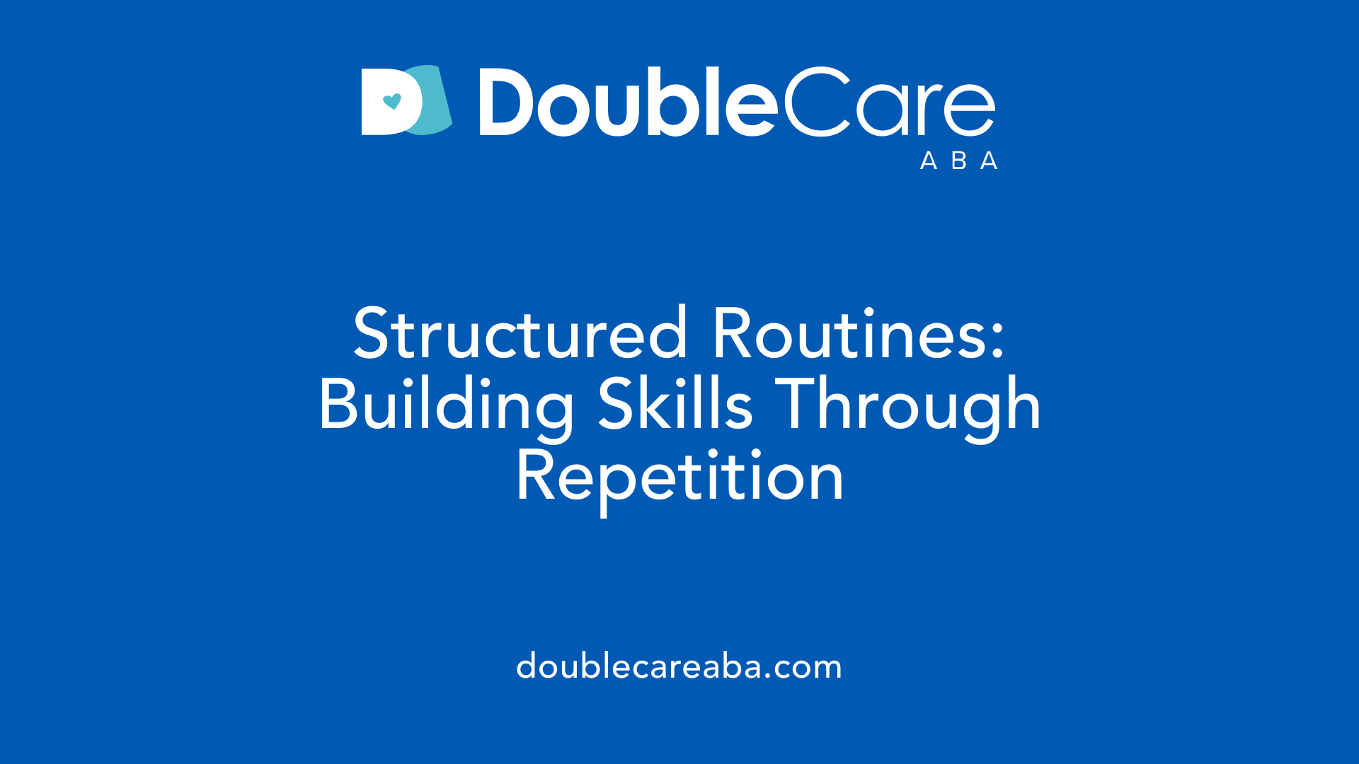 Structured Routines: Building Skills Through Repetition