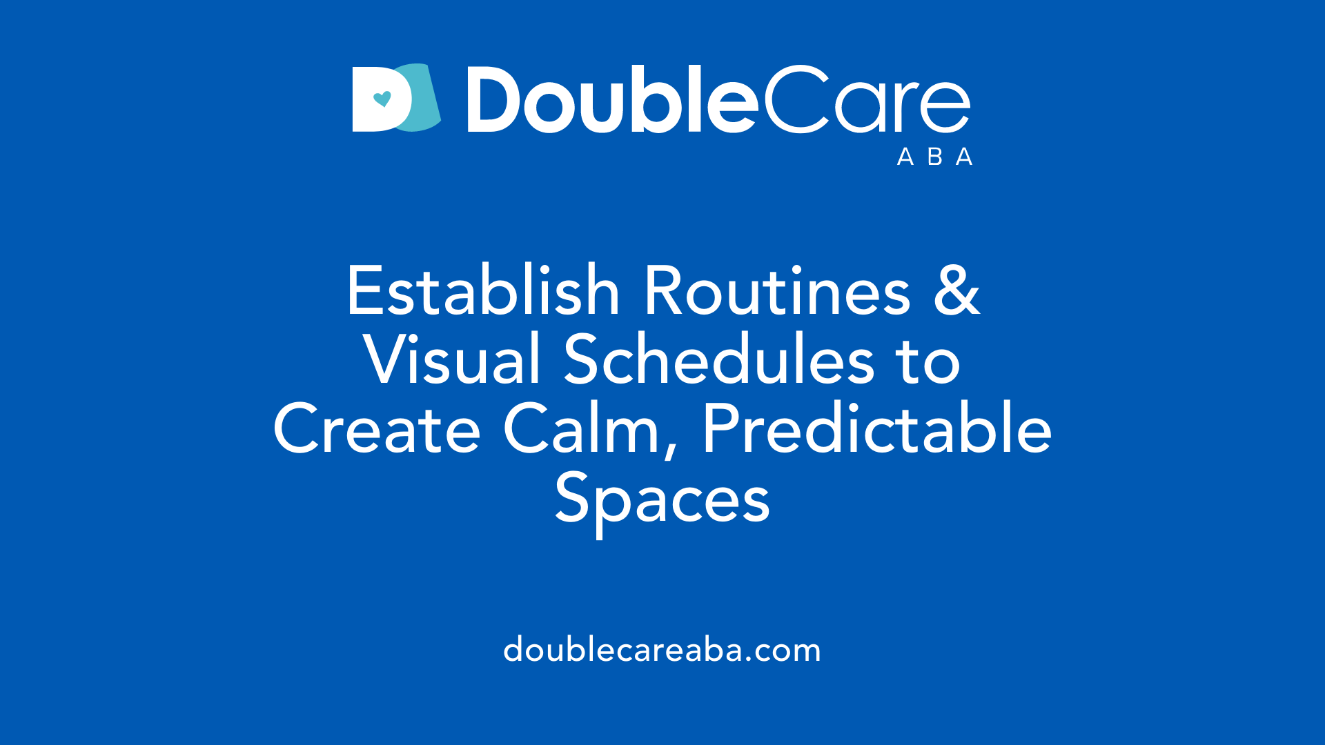 Establish Routines &amp; Visual Schedules to Create Calm, Predictable Spaces
