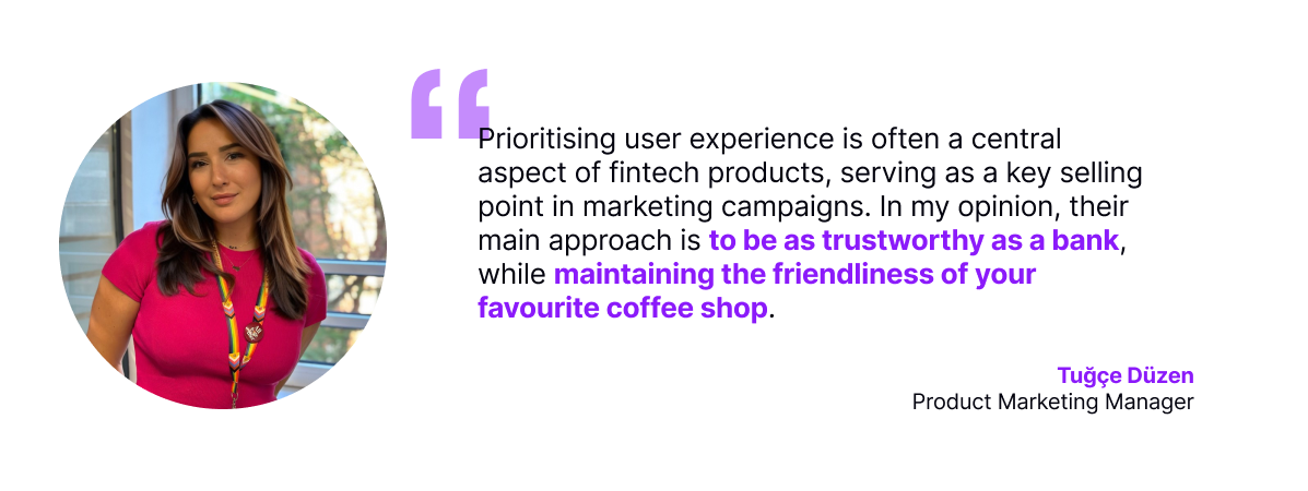 Tuğçe Düzen, Product Marketing Manager, discussing fintech marketing that builds trust like a bank while maintaining the friendliness of a coffee shop to enhance user experience.