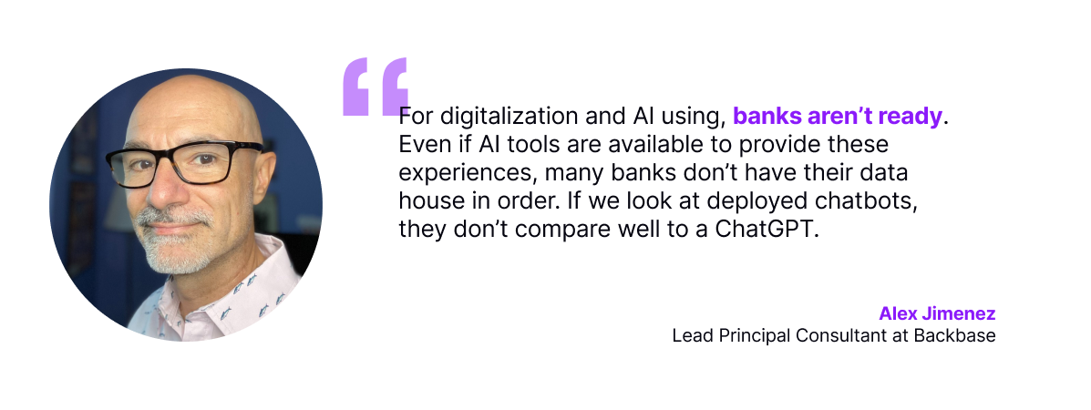 Alex Jimenez, Lead Principal Consultant at Backbase, explaining that banks aren’t ready for AI and digitalization due to disorganized data, and noting that current chatbots fall short compared to ChatGPT.