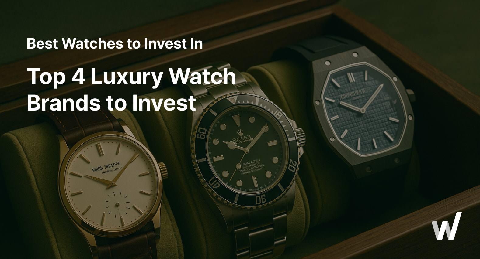 Best Watches to Invest In: Top 4 Luxury Watch Brands