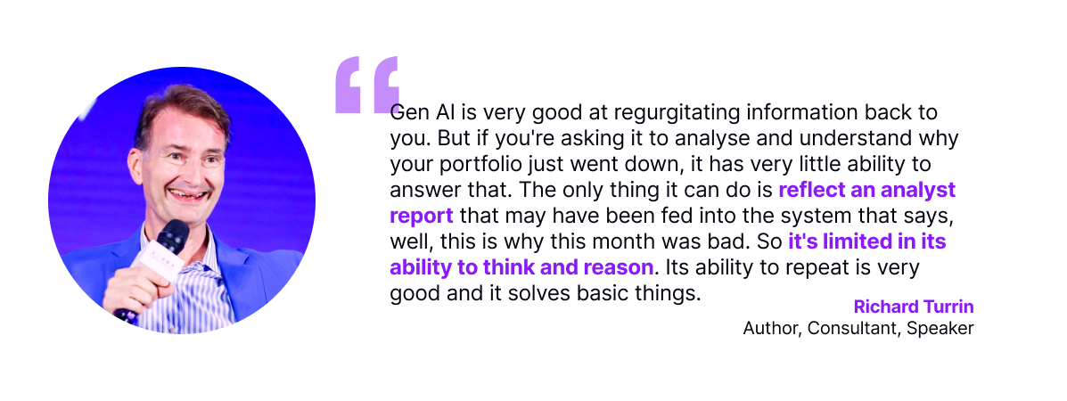 Richard Turrin, author and consultant, noting that generative AI is strong at repeating information but limited in thinking and reasoning, often reflecting analyst reports rather than providing deep analysis.