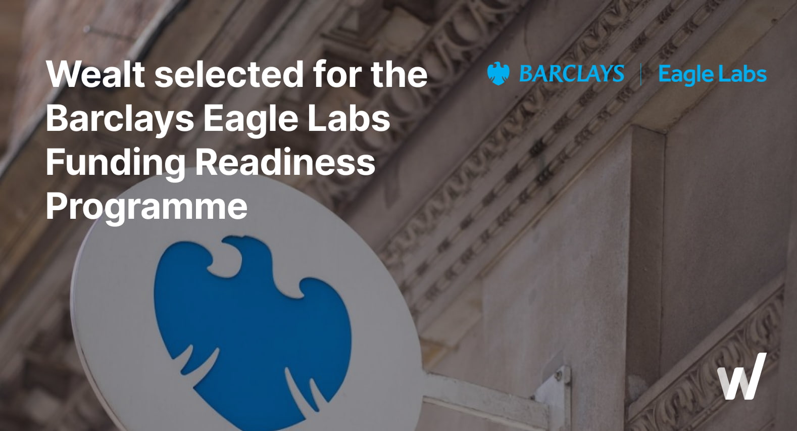 Barclays Eagle Labs Funding Readiness Programme Welcomes Wealt
