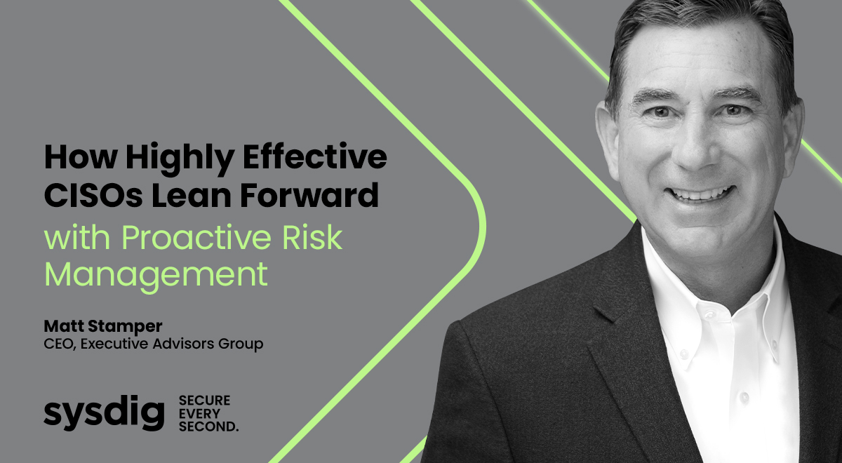 How highly effective CISOs lean forward with proactive risk management