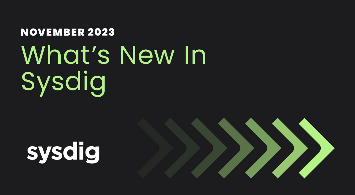 What’s New in Sysdig – November 2023