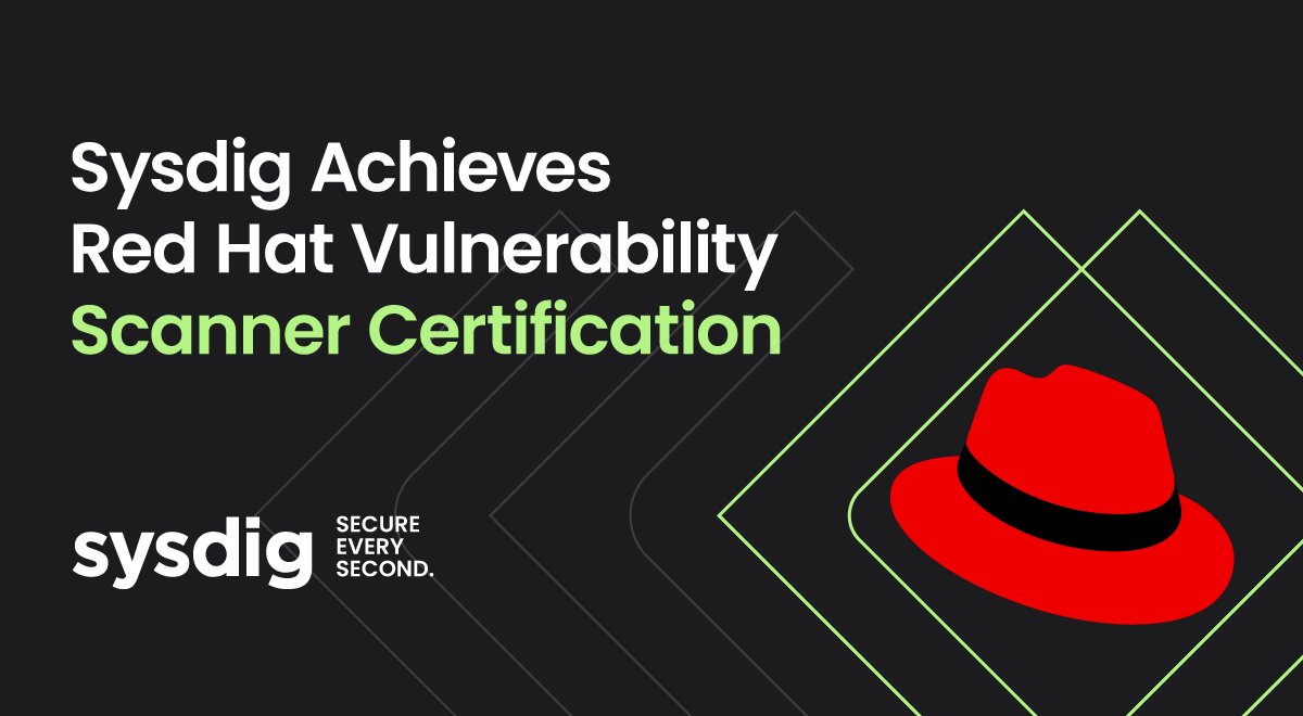Sysdig achieves Red Hat Vulnerability Scanner Certification