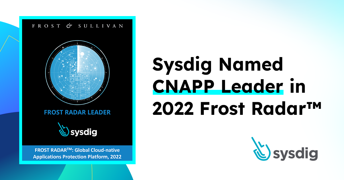 Sysdig a Leader in Frost Radar, CNAPP 2022
