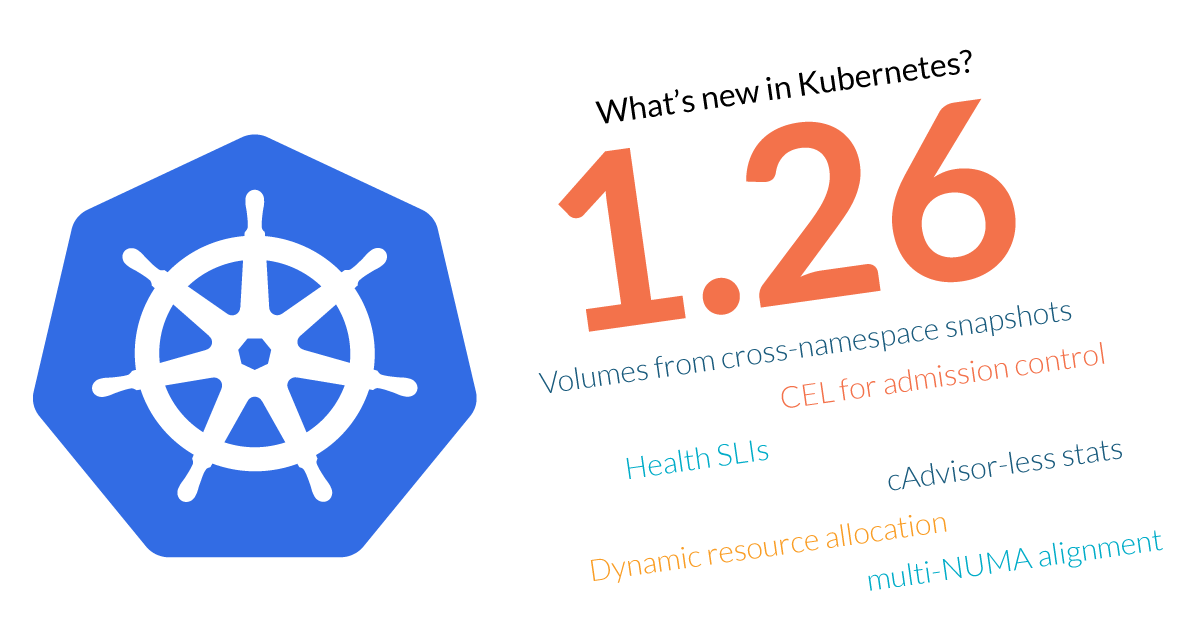 Kubernetes 1.26 – What’s new?