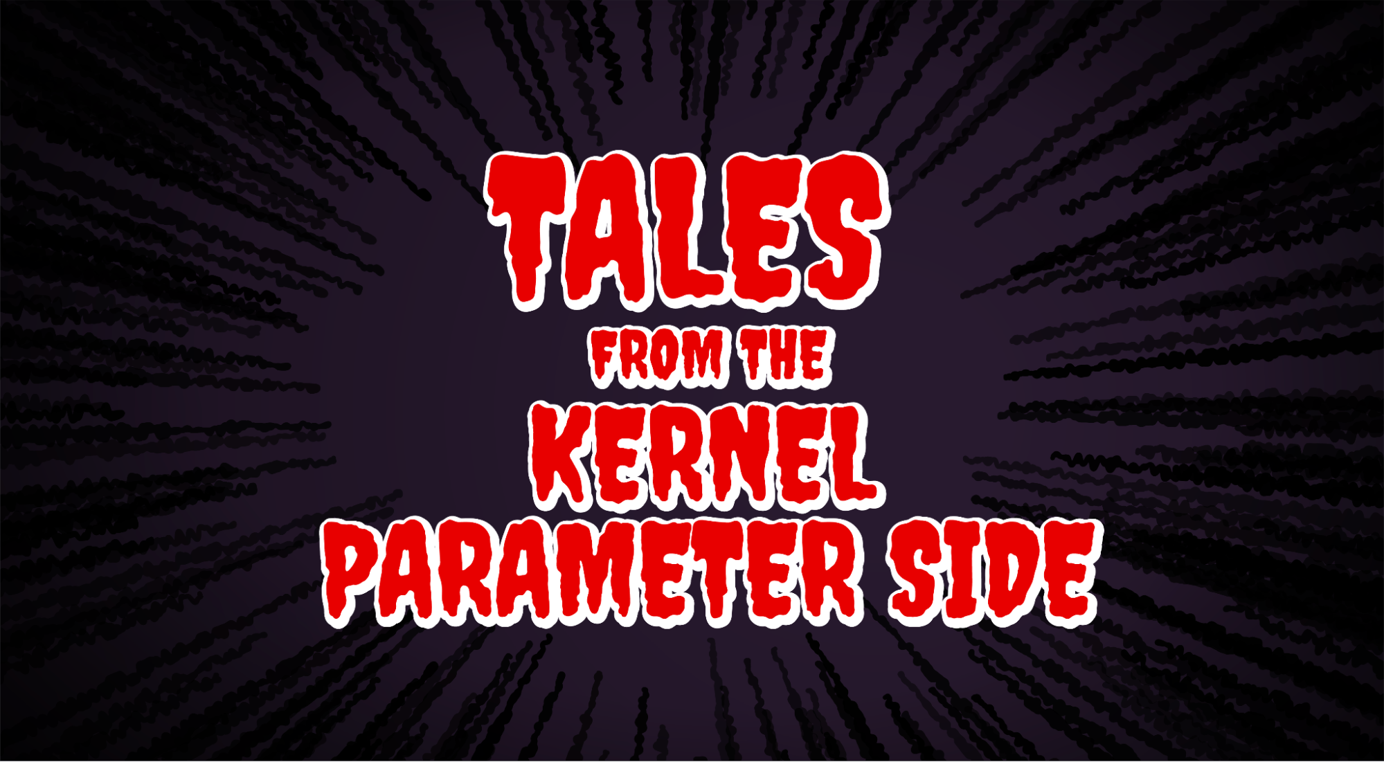 Tales from the Kernel Parameter Side