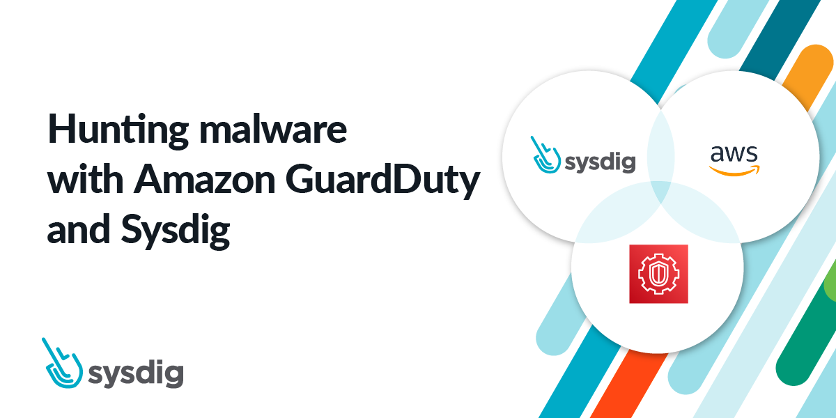 Hunting malware with Amazon GuardDuty and Sysdig