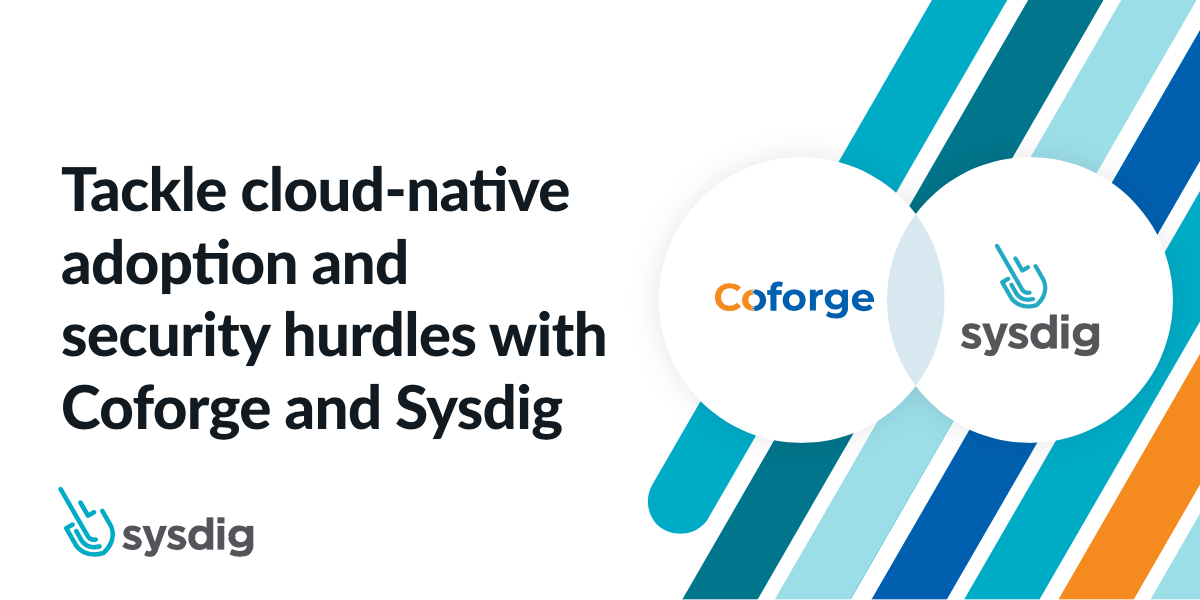 Tackle cloud-native adoption and security hurdles with Coforge and Sysdig
