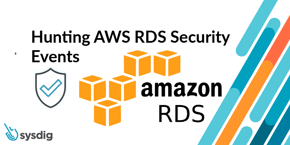 Hunting AWS RDS security events with Sysdig