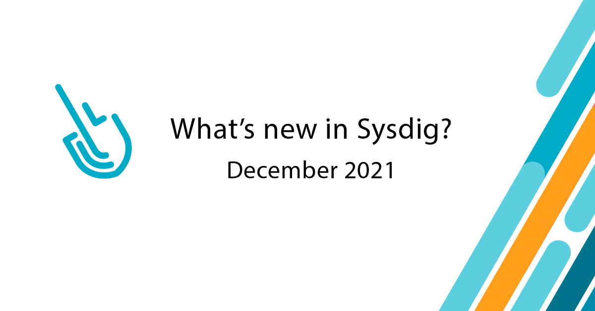 What’s new in Sysdig – December 2021
