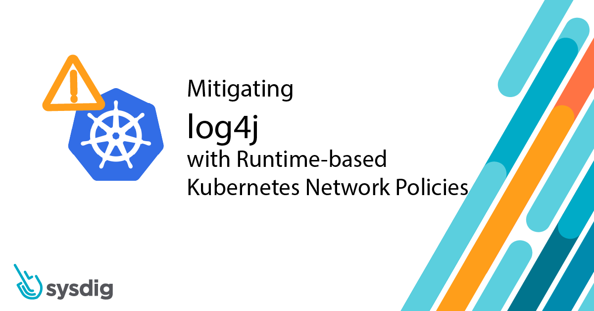 Mitigating log4j with Runtime-based Kubernetes Network Policies