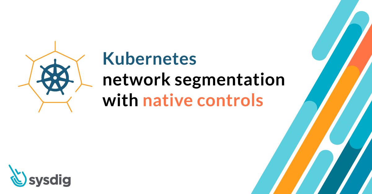 Kubernetes network segmentation using native controls