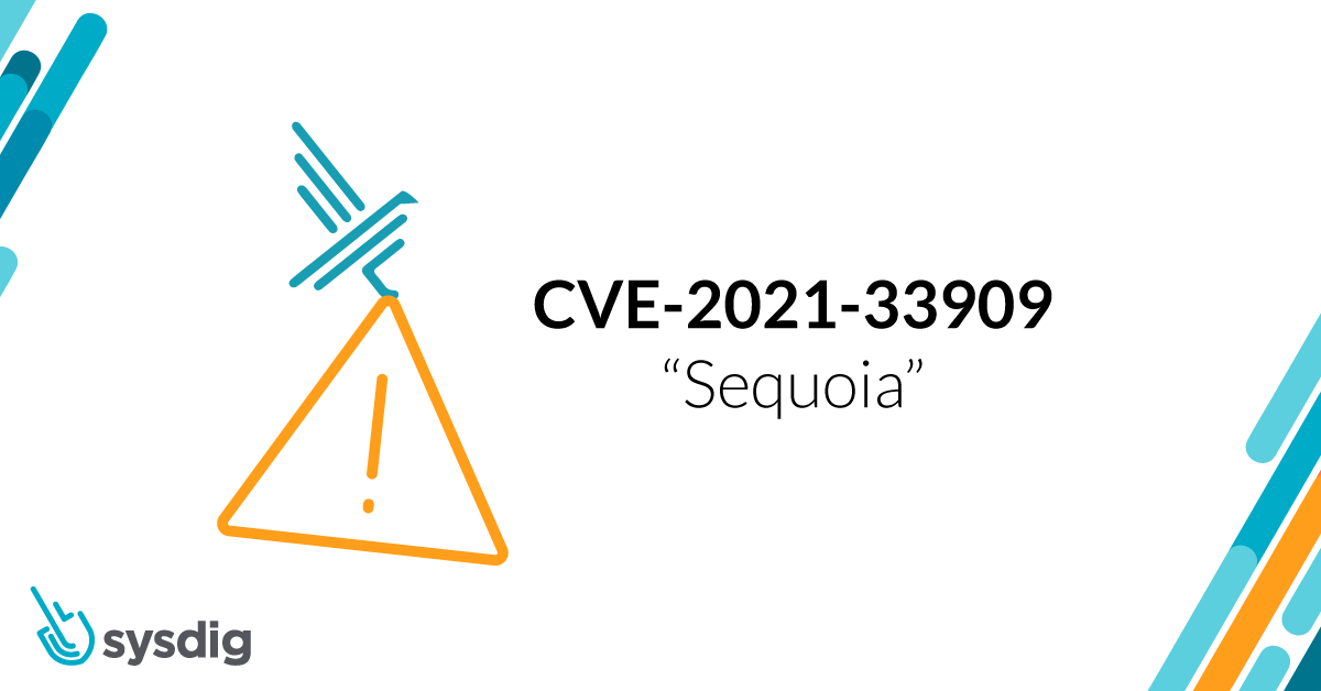 How to mitigate CVE-2021-33909 Sequoia with Falco – Linux filesystem privilege escalation vulnerability
