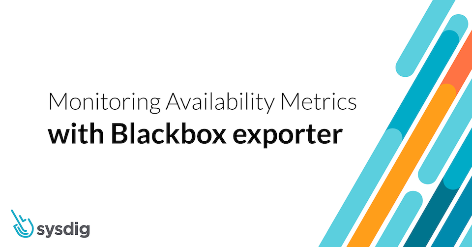 Monitoring Availability Metrics with Blackbox exporter and Sysdig