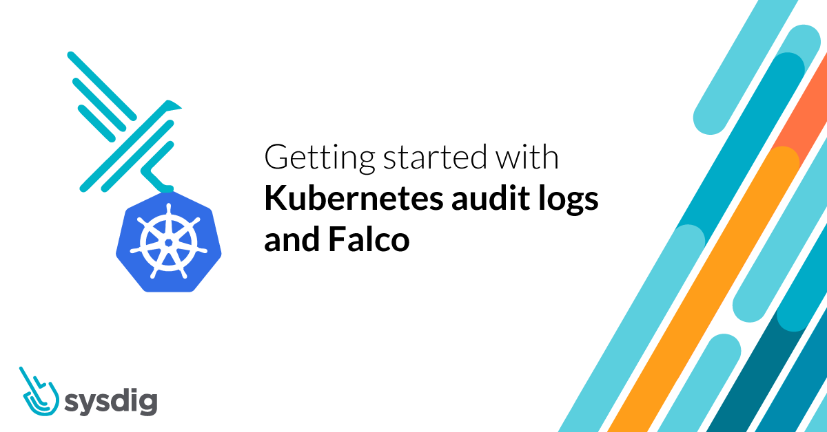 Getting started with Kubernetes audit logs and Falco