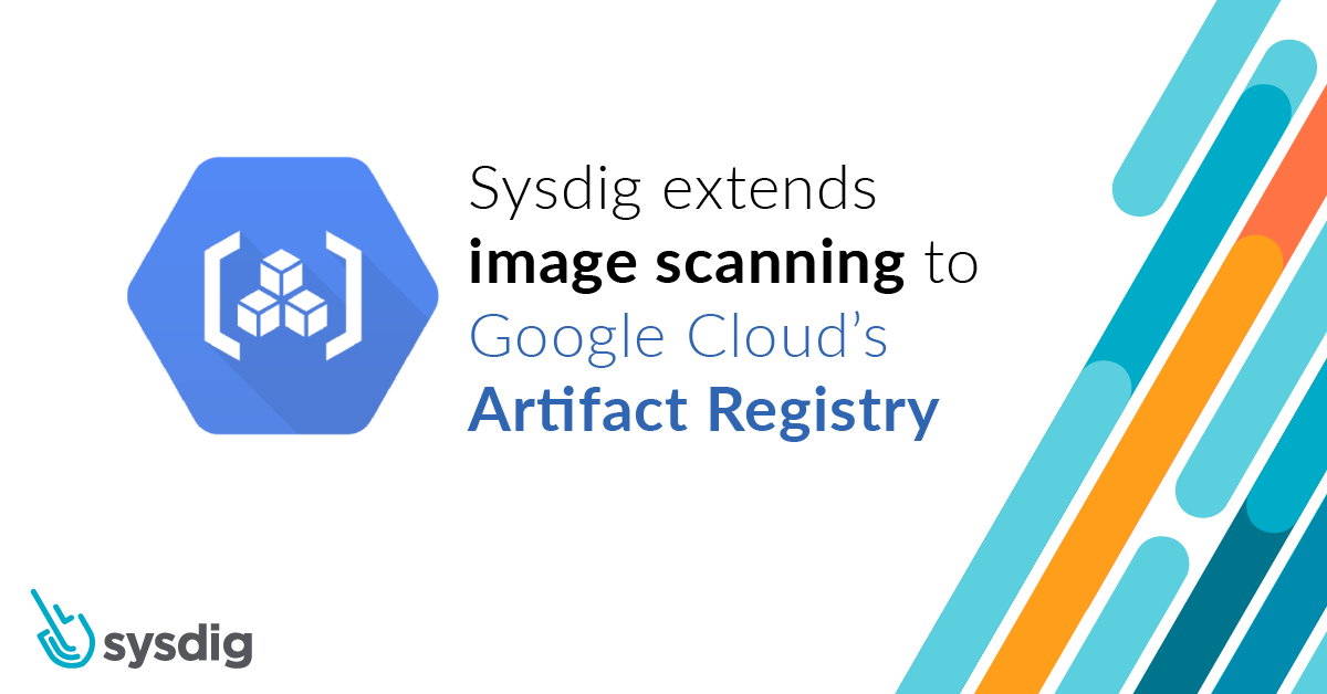 Sysdig extends image scanning to Google Cloud’s Artifact Registry