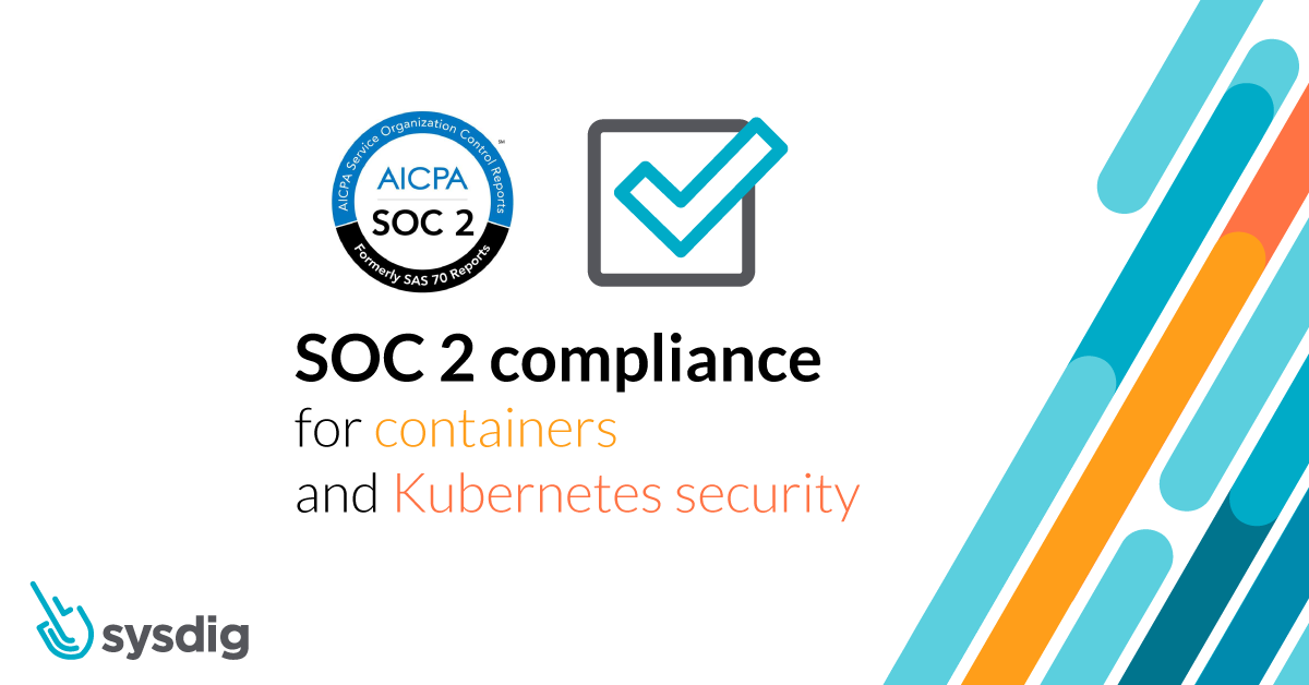 SOC 2 compliance for containers and Kubernetes security