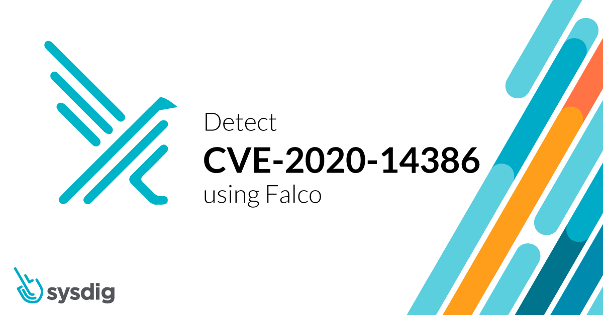 Detecting CVE-2020-14386 with Falco and mitigating potential container escapes