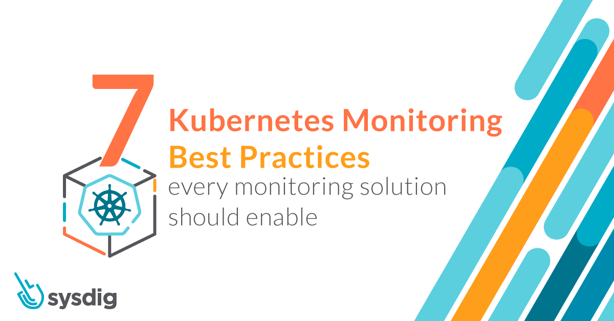 Seven Kubernetes monitoring best practices every monitoring solution should enable