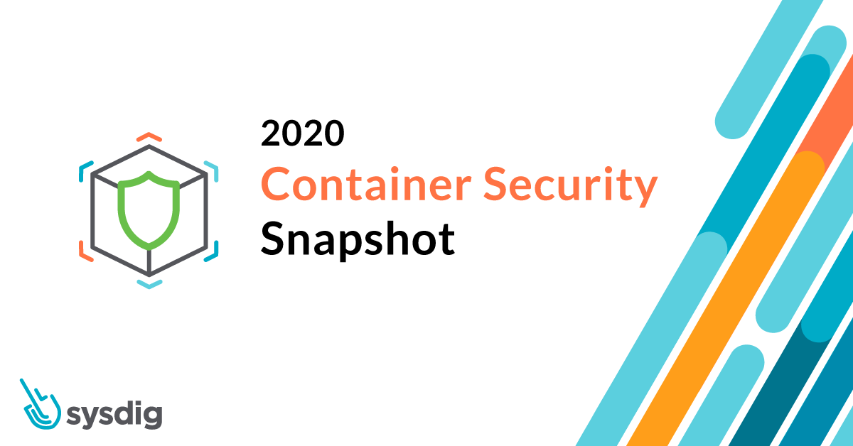 Sysdig 2020 Container Security Snapshot: Key image scanning and configuration insights