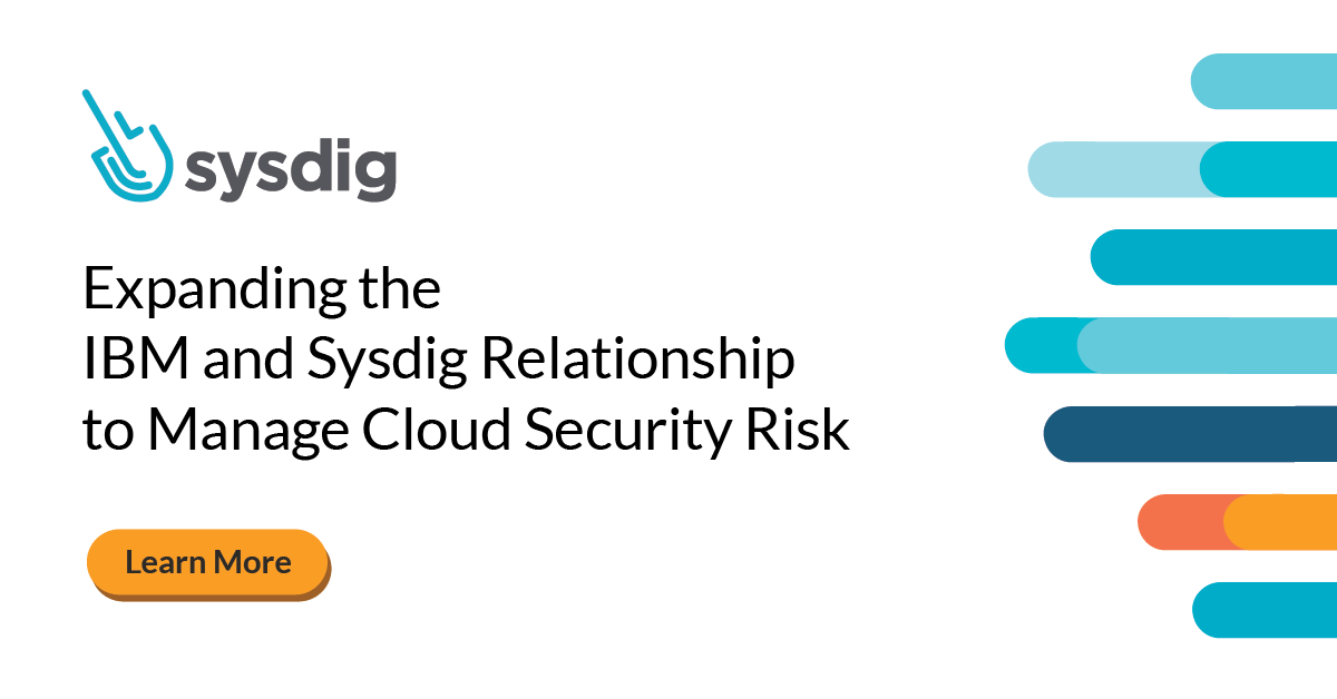 Expanding the IBM & Sysdig relationship to manage cloud security risk