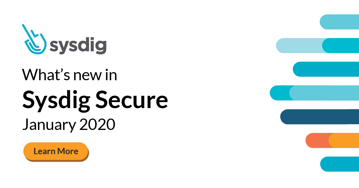 What’s new in Sysdig Secure: January 2020