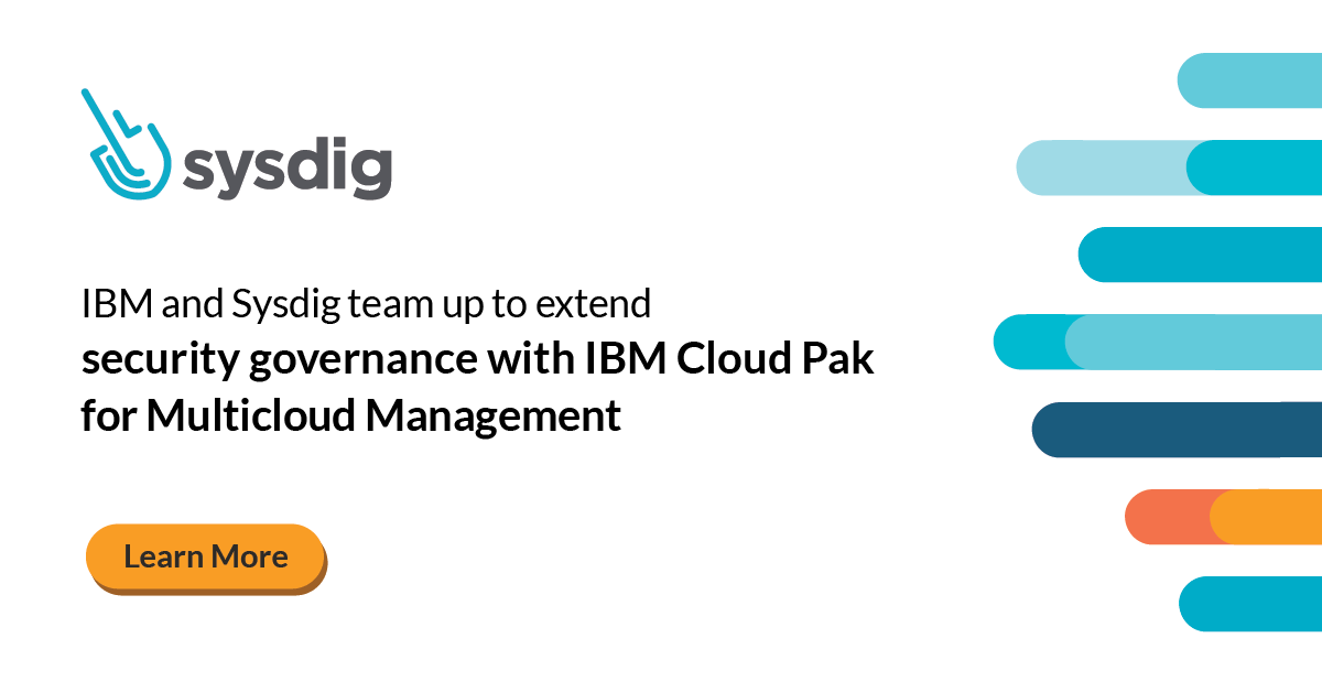 IBM and Sysdig team up to extend security governance with IBM Cloud Pak for Multicloud Management