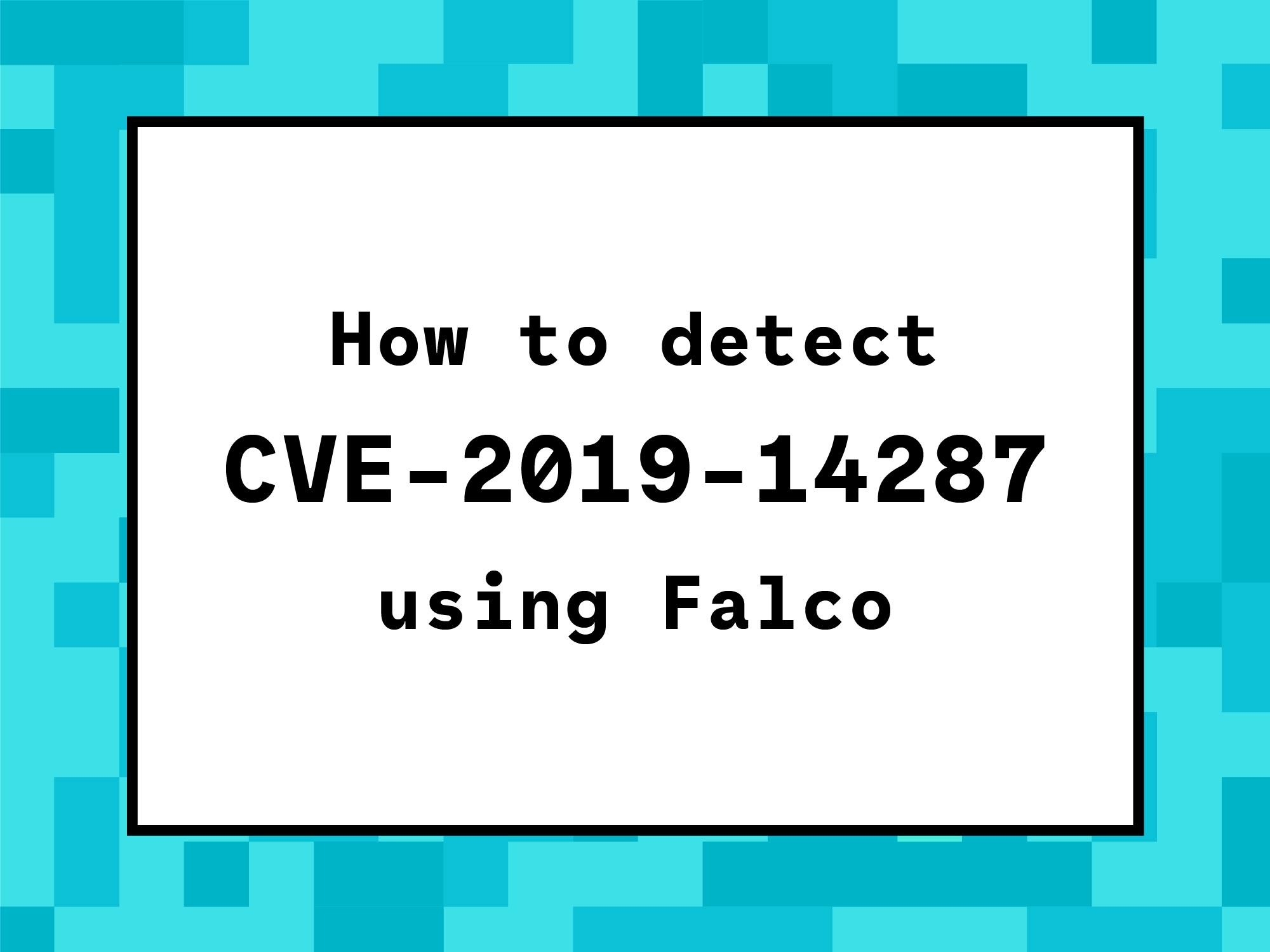 How to detect CVE-2019-14287 using Falco