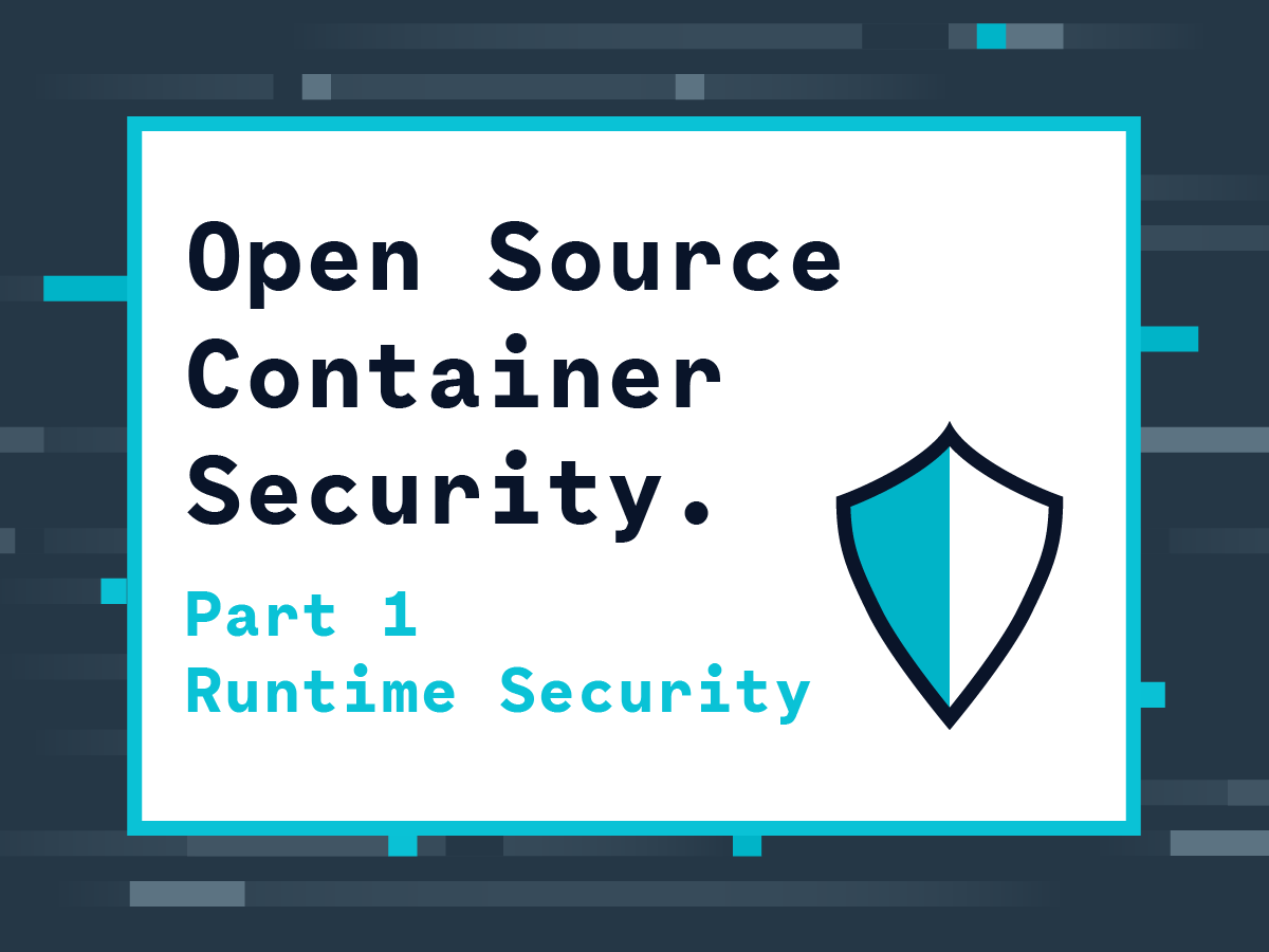 How to implement an open source container security stack (part 1).