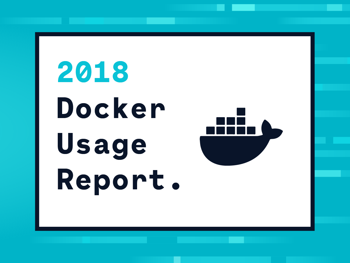 2018 Docker usage report