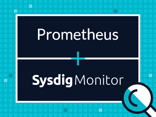 Prometheus monitoring and Sysdig Monitor: A technical comparison.