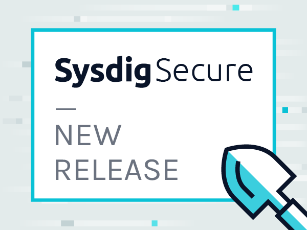Sysdig Secure February Release