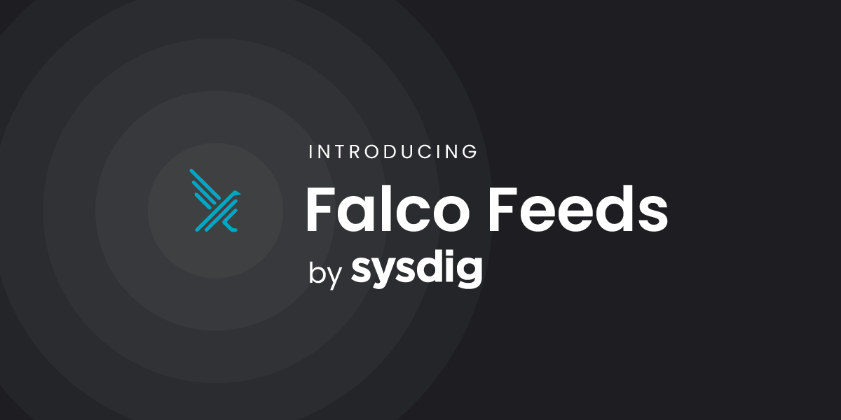 Falco Feeds by Sysdig Empowers Companies to Harness Open Source Security at Enterprise Scale