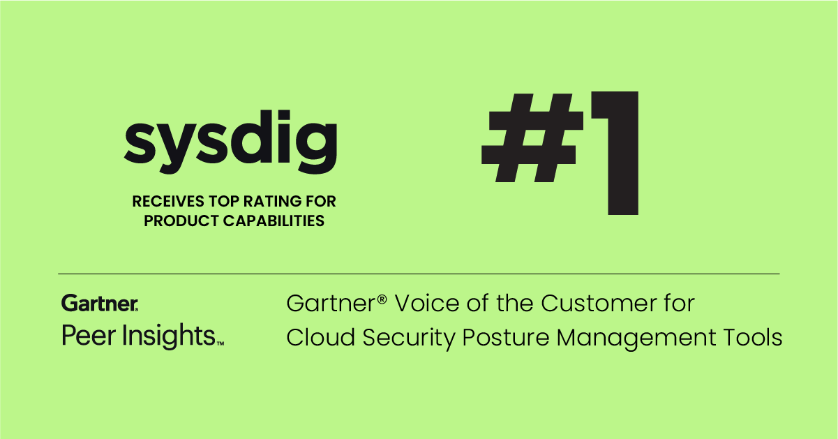 Sysdig Rated #1 for CSPM in Gartner® “Voice of the Customer” Report