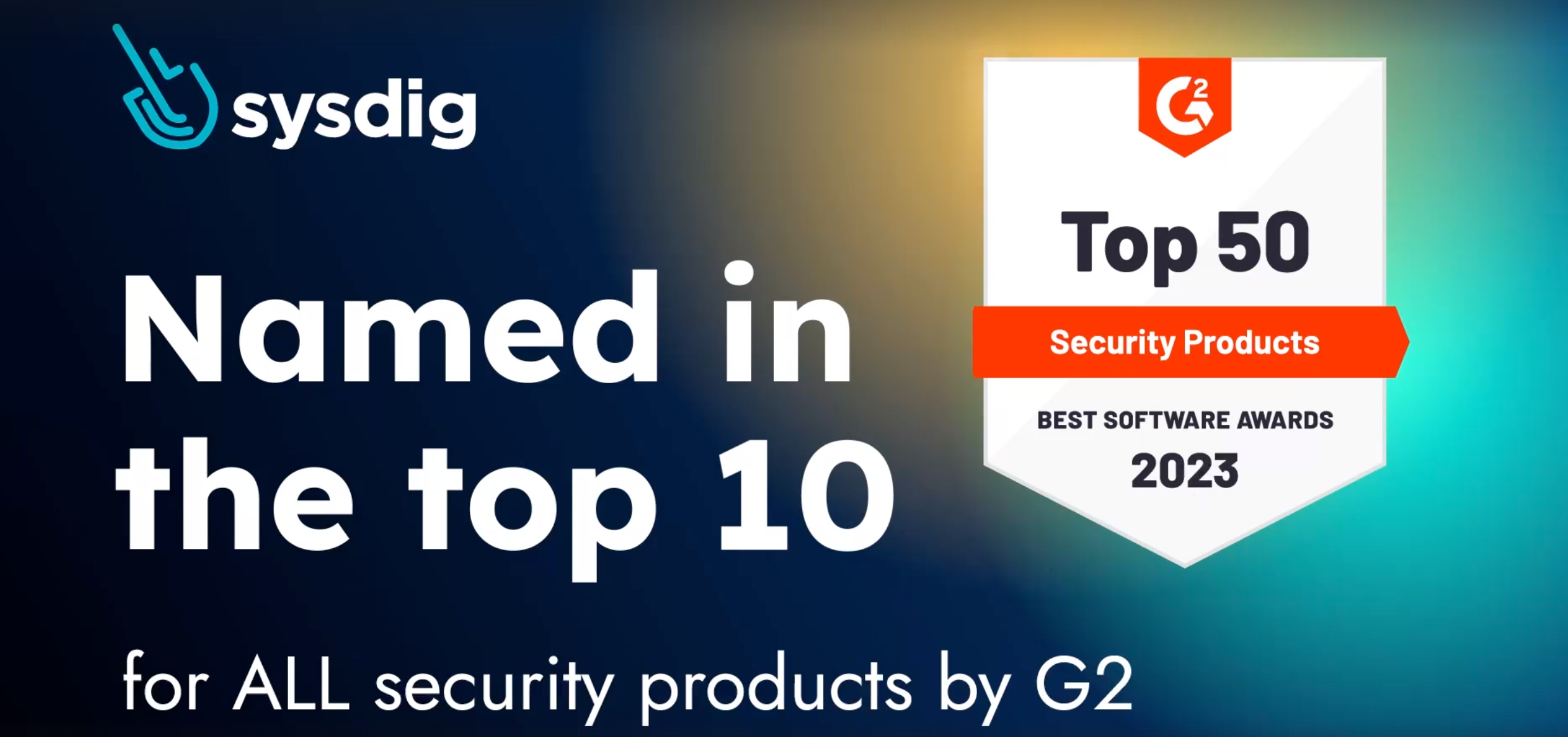 Sysdig Named a Top 10 Security Provider by G2 Reviewers