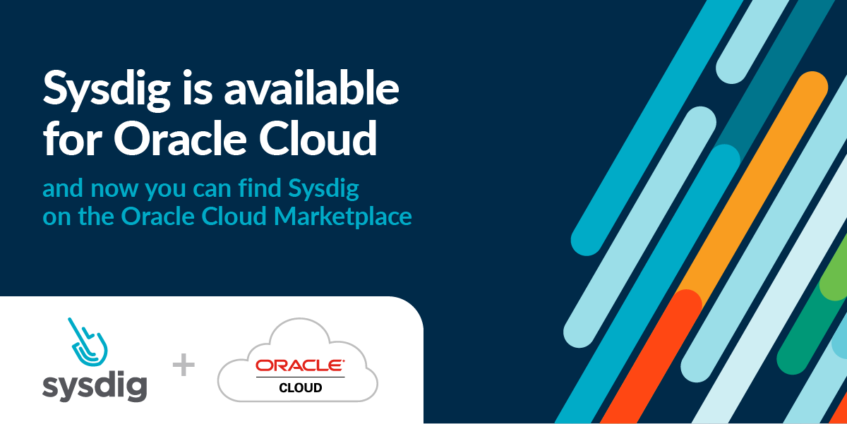 Sysdig Security and Visibility Solutions Available for Oracle Cloud