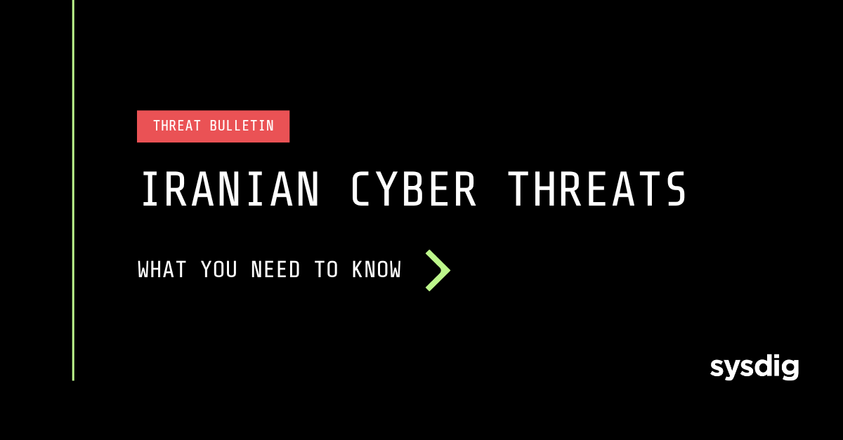 Sysdig Threat Bulletin: Iranian Cyber Threats