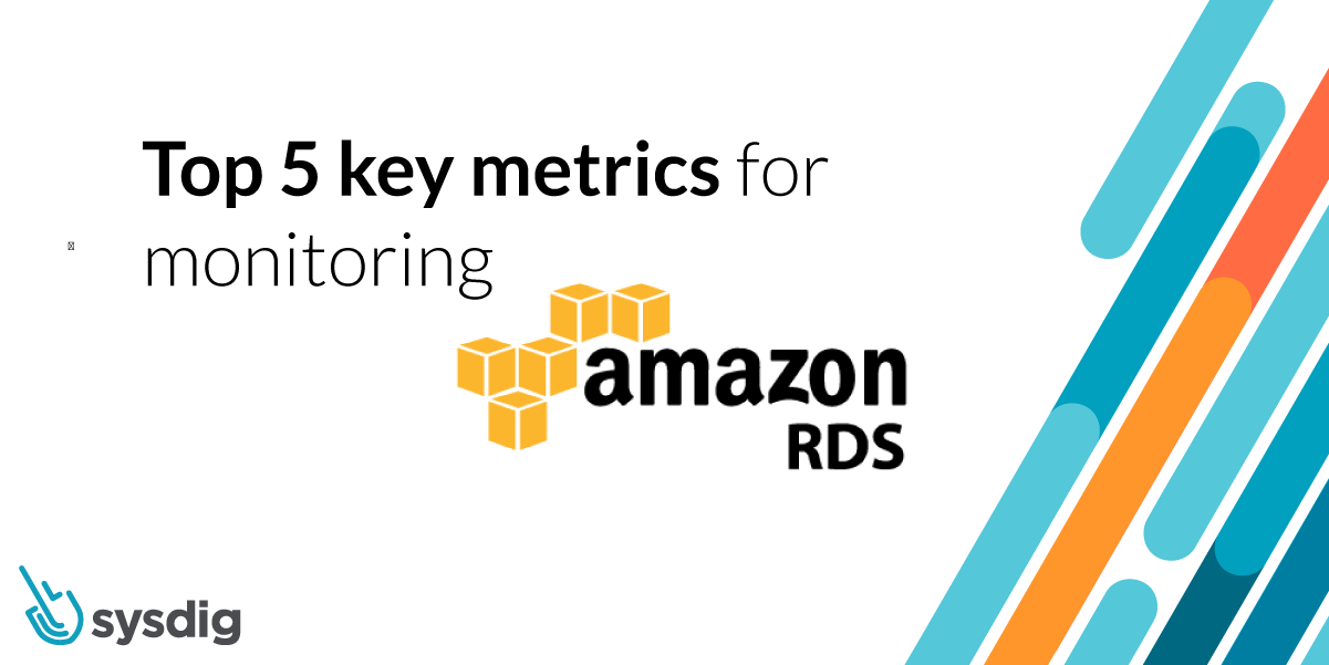 Top 5 key metrics for monitoring Amazon RDS